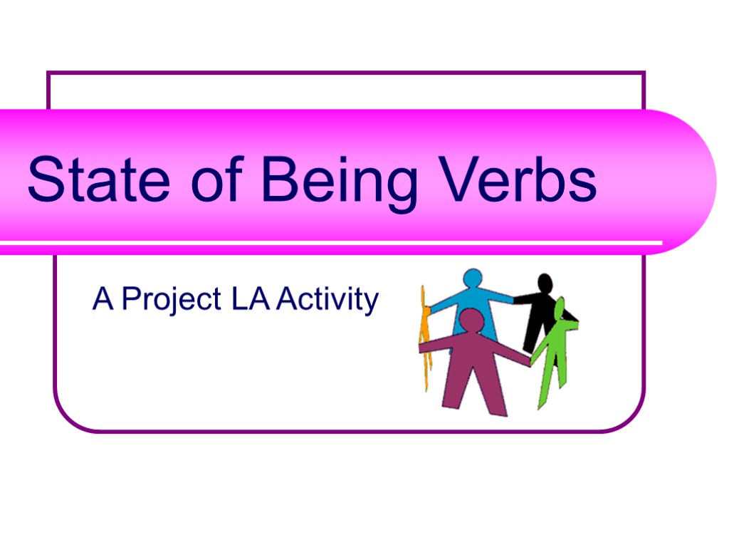 State of Being Verbs A Project LA Activity